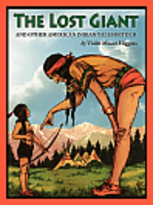 Title details for The Lost Giant and other American Indian Tales Retold by Violet Moore Higgins - Available